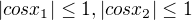 $|cos x_1| \leq 1, |cos x_2| \leq 1$