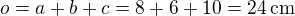 $o=a+b+c=8+6+10=24\,\textrm{cm}$