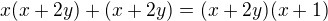 $x (x+2y)+(x+2y)=(x+2y)(x+1)$