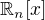 $\mathbb{R}_{n}[x]$