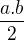 $\frac{a.b}{2}$