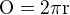 $\rm{O}=2\pi r$