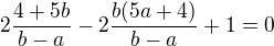 kopírovat do textarea $2\frac{4+5b}{b-a}-2\frac{b(5a+4)}{b-a}+1=0$