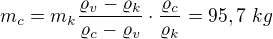 $m_c=m_k\frac{\varrho_v-\varrho_k}{\varrho_c-\varrho_v}\cdot\frac{\varrho_c}{\varrho_k}=95,7\ kg$