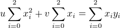 $u\sum_{i=0}^{2} {x_i^2} + v\sum_{i=0}^{2} {x_i} = \sum_{i=0}^{2} x_i y_i$