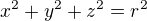 $x^{2}+y^{2}+z^{2}=r^{2}$