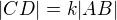 $|CD|=k|AB|$