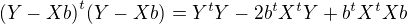${(Y-Xb)}^t(Y-Xb)=Y^tY-2b^tX^tY+b^tX^tXb$