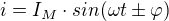$i=I_{M}\cdot sin(\omega t\pm \varphi )$