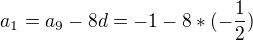$a_{1}=a_{9}-8d = -1-8*(-\frac{1}{2})$