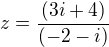 $z = \frac{(3i + 4)}{(-2-i)}$