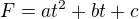 $F=at^2+bt+c$