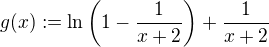 $g(x):=\ln{\left(1-\frac1{x+2}\right)}+\frac1{x+2}$