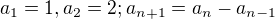 $a_{1}=1, a_{2} =2; a_{n+1} = a_{n} - a_{n-1}$