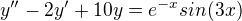 $y''-2y'+10y=e^{-x}sin(3x)$