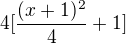 $4[\frac{(x+1)^2}{4}+1]$