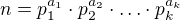 $n=p_{1}^{a_{1}}\cdot p_{2}^{a_{2}}\cdot \ldots \cdot p_{k}^{a_{k}}$