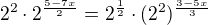 $2^{2}\cdot2^{\frac{5-7x}{2}}=2^{\frac{1}{2}}\cdot (2^{2})^{\frac{3-5x}{3}}$