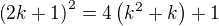 $\(2k+1\)^2=4\(k^2+k\)+1$