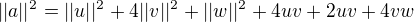 $||a||^2=||u||^2+4||v||^2+||w||^2+4uv+2uv+4vw$