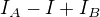 $I_{A}-I+I_{B}$