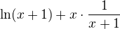 $\ln (x+1)+x\cdot \frac{1}{x+1}$