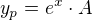 kopírovat do textarea $y_p=e^x\cdot A$
