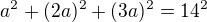 $a^2+(2a)^2+(3a)^2=14^2$