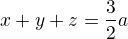 $x+y+z=\frac{3}{2}a$