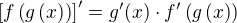 $\[f\left(g\left(x\right)\right)\]'=g'(x) \cdot f'\left(g\left(x\right)\right)$