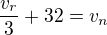 $\frac{v_{r}}{3}+32=v_{n}$