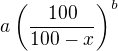 $a\(\frac{100}{100-x}\)^b$