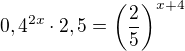 $0,4^{2x}\cdot 2,5=\(\frac{2}{5}\)^{x+4}$