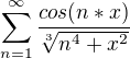 $\sum_{n=1}^{\infty } \frac{cos(n*x)}{\sqrt[3]{n^4 +x^2}}$