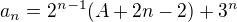 $a_n=2^{n-1}(A+2n-2)+3^n$