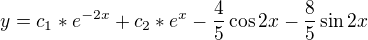 $y = c_{1}*e^{-2x} + c_{2}*e^{x} - \frac{4}{5}\cos 2x - \frac{8}{5}\sin 2x$