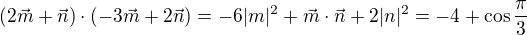 kopírovat do textarea $(2\vec m+\vec n)\cdot(-3\vec m+2\vec n)=-6|m|^2+\vec m\cdot\vec n+2|n|^2=-4+\cos\frac\pi3$