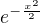 $e^{-\frac {x^2}2}$