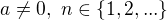 $a\ne 0, \,\,n \in \{1,2, ...\}$