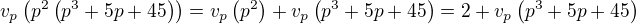 kopírovat do textarea $v_p\(p^2\(p^3+5p+45\)\)=v_p\(p^2\)+v_p\(p^3+5p+45\)=2+v_p\(p^3+5p+45\)$