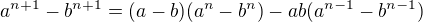 $a^{n+1}-b^{n+1}=(a-b)(a^n-b^n)-ab(a^{n-1}-b^{n-1})$