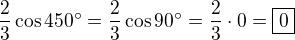 $\frac{2}{3} \cos 450^\circ=\frac{2}{3} \cos 90^\circ=\frac{2}{3} \cdot 0 = \boxed{0}$