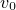 $\small{v_0}$