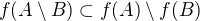 $f(A \setminus B) \subset f(A) \setminus f(B)$
