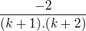 $\frac{-2}{(k+1).(k+2)}$
