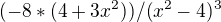 $(-8*(4+3x^{2}))/(x^{2}-4)^{3}$