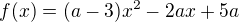 $f(x)=(a-3)x^2-2ax+5a$