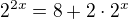$2^{2x}=8+2\cdot 2^{x}$