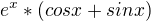 $e^x*(cos x + sin x)$