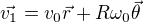 $\vec{v_1} = v_0 \vec{r} + R \omega_0 \vec{\theta}$